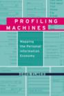 Profiling Machines : Mapping the Personal Information Economy - Book