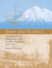 Ships and Science : The Birth of Naval Architecture in the Scientific Revolution, 1600-1800 - Book