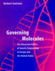 Governing Molecules : Discursive Politics of Genetic Engineering in Europe and the United States - Book