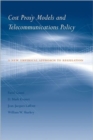 Cost Proxy Models and Telecommunications Policy : A New Empirical Approach to Regulation - Book