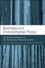 Business and Environmental Policy : Corporate Interests in the American Political System - Book