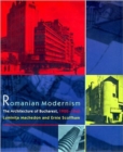 Romanian Modernism : The Architecture of Bucharest, 1920-1940 - Book