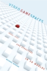Video Game Spaces : Image, Play, and Structure in 3D Worlds - Book