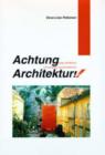 Achtung Architektur! : Image and Phantasm in Contemporary Austrian Architecture - Book