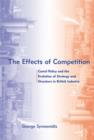 The Effects of Competition : Cartel Policy and the Evolution of Strategy and Structure in British Industry - Book