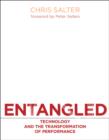 Entangled : Technology and the Transformation of Performance - Book