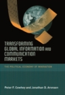 Transforming Global Information and Communication Markets : The Political Economy of Innovation - eBook