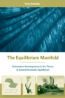 The Equilibrium Manifold : Postmodern Developments in the Theory of General Economic Equilibrium - eBook