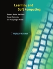 Learning and Soft Computing : Support Vector Machines, Neural Networks, and Fuzzy Logic Models - eBook