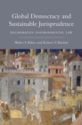 Global Democracy and Sustainable Jurisprudence : Deliberative Environmental Law - eBook