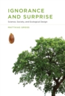 Ignorance and Surprise : Science, Society, and Ecological Design - eBook