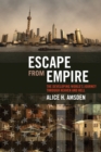 Escape from Empire : The Developing World's Journey through Heaven and Hell - eBook