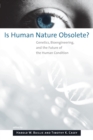 Is Human Nature Obsolete? : Genetics, Bioengineering, and the Future of the Human Condition - eBook