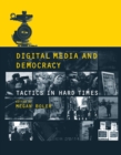 Digital Media and Democracy : Tactics in Hard Times - eBook