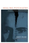 Healing Psychiatry : Bridging the Science/Humanism Divide - eBook