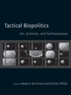 Tactical Biopolitics : Art, Activism, and Technoscience - eBook