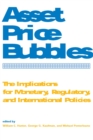Asset Price Bubbles : The Implications for Monetary, Regulatory, and International Policies - eBook