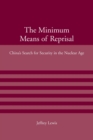The Minimum Means of Reprisal : China's Search for Security in the Nuclear Age - eBook