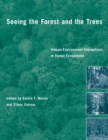 Seeing the Forest and the Trees : Human-Environment Interactions in Forest Ecosystems - eBook
