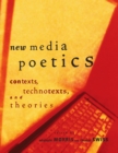 New Media Poetics : Contexts, Technotexts, and Theories - eBook