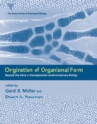 Origination of Organismal Form : Beyond the Gene in Developmental and Evolutionary Biology - eBook
