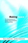 Making Space : The Development of Spatial Representation and Reasoning - eBook