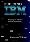 Building IBM : Shaping an Industry and Its Technology - eBook