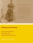 A Hammer in Their Hands : A Documentary History of Technology and the African-American Experience - Carroll Pursell