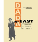 Dada East : The Romanians of Cabaret Voltaire - Tom Sandqvist
