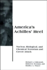 America's Achilles' Heel : Nuclear, Biological, and Chemical Terrorism and Covert Attack - eBook