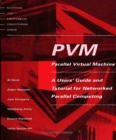 PVM : A Users' Guide and Tutorial for Network Parallel Computing - eBook