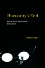 Humanity's End : Why We Should Reject Radical Enhancement - eBook