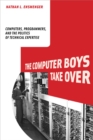 The Computer Boys Take Over : Computers, Programmers, and the Politics of Technical Expertise - eBook