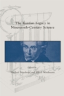 The Kantian Legacy in Nineteenth-Century Science - Michael Friedman