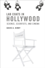 Lab Coats in Hollywood : Science, Scientists, and Cinema - eBook