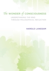 The Wonder of Consciousness : Understanding the Mind through Philosophical Reflection - eBook