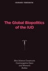 The Global Biopolitics of the IUD : How Science Constructs Contraceptive Users and Women's Bodies - eBook