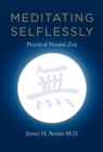 Meditating Selflessly : Practical Neural Zen - eBook