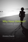 Why Have Children? : The Ethical Debate - eBook
