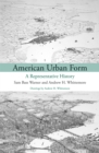 American Urban Form : A Representative History - eBook