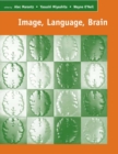 Image, Language, Brain : Papers from the First Mind Articulation Project Symposium - Alec P. Marantz