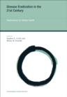 Disease Eradication in the 21st Century : Implications for Global Health - eBook
