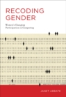 Recoding Gender : Women's Changing Participation in Computing - eBook