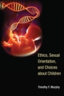 Ethics, Sexual Orientation, and Choices about Children - eBook