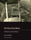 The View from Above : The Science of Social Space - eBook