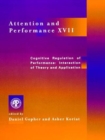 Attention and Performance XVII : Cognitive Regulation of Performance: Interaction of Theory and Application - eBook