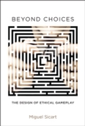 Beyond Choices : The Design of Ethical Gameplay - eBook