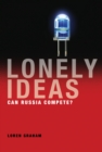Lonely Ideas : Can Russia Compete? - Loren Graham
