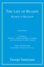 The Life of Reason or The Phases of Human Progress : Reason in Religion, Volume VII, Book Three - George Santayana