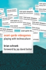 Avant-garde Videogames : Playing with Technoculture - eBook